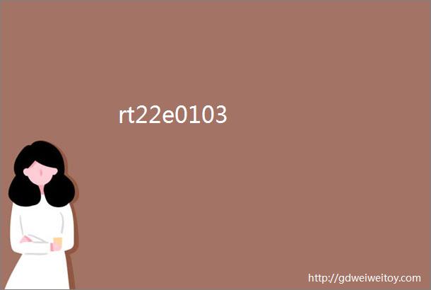 rt22e0103